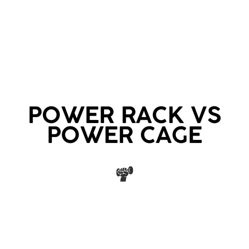 Power Rack vs Power Cage